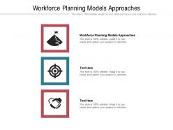 Workforce planning models approaches ppt powerpoint presentation example cpb