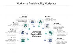 Workforce sustainability workplace ppt powerpoint presentation infographics styles cpb
