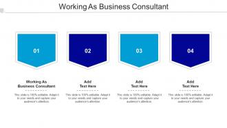 Working As Business Consultant Ppt Powerpoint Presentation Show Layouts Cpb
