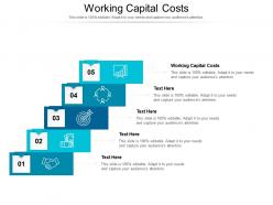 Working capital costs ppt powerpoint presentation infographic template file cpb