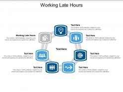 Working late hours ppt powerpoint presentation styles slides cpb