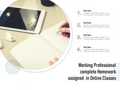 Working professional complete homework assigned in online classes