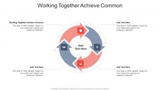 Working Together Achieve Common In Powerpoint And Google Slides Cpb
