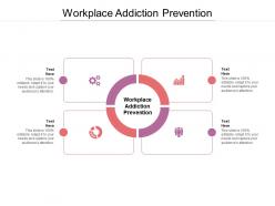 Workplace addiction prevention ppt powerpoint presentation icon ideas cpb