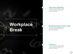 Workplace break ppt powerpoint presentation outline example topics