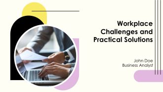 Workplace Challenges And Practical Solutions PPT Summary AT