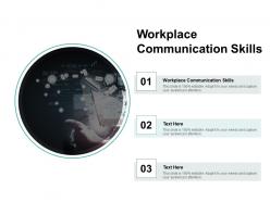 Workplace communication skills ppt powerpoint presentation gallery format cpb