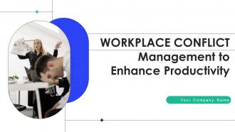 Workplace Conflict Management To Enhance Productivity Complete Deck