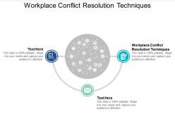 Workplace conflict resolution techniques ppt powerpoint presentation pictures cpb