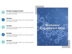 Workplace engagement ideas ppt powerpoint presentation styles layout ideas cpb