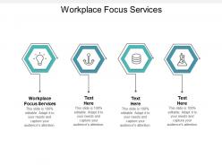 Workplace focus services ppt powerpoint presentation layouts graphic images cpb