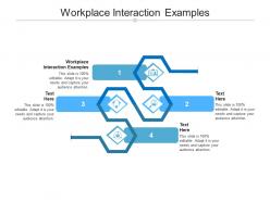 Workplace interaction examples ppt powerpoint presentation outline elements cpb