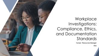 Workplace Investigations Compliance Ethics And Documentation Standards PPT Summary AT