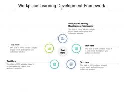 Workplace learning development framework ppt slides gridlines cpb