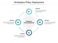 Workplace policy deployment ppt powerpoint presentation infographics portfolio cpb