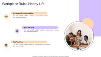 Workplace Rules Happy Life In Powerpoint And Google Slides Cpb