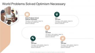 World Problems Solved Optimism Necessary In Powerpoint And Google Slides Cpb