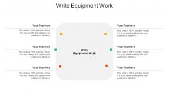 Write equipment work ppt powerpoint presentation professional format cpb