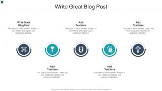 Write Great Blog Post In Powerpoint And Google Slides Cpb