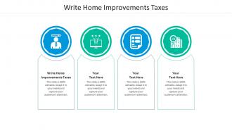 Write home improvements taxes ppt powerpoint presentation styles graphic images cpb