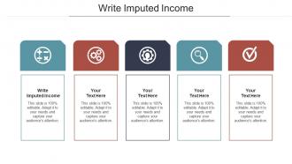 Write imputed income ppt powerpoint presentation show templates cpb
