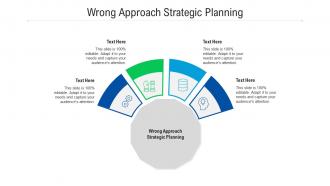 Wrong approach strategic planning ppt powerpoint presentation model backgrounds cpb