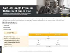 Xyz life single premium retirement super plan retirement benefits
