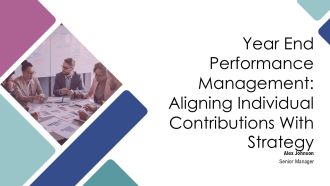 Year End Performance Management Aligning Individual Contributions With Strategy PPT Guidelines AT