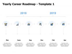 Yearly career roadmap planning ppt powerpoint presentation slides tips