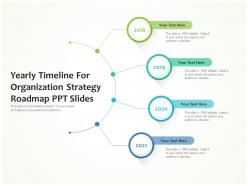 Yearly For Organization Strategy Roadmap Ppt Slides Timeline Powerpoint Template