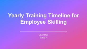Yearly Training Timeline For Employee Skilling PPT Demonstration AT Yearly Training Timeline For Employee Skilling PPT Demonstration AT