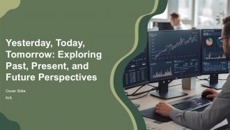 Yesterday Today Tomorrow Exploring Past Present And Future Perspectives PPT Summary AT