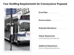 Your shuttling requirements for conveyance proposal ppt powerpoint slides