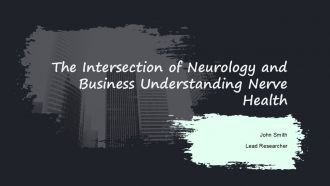 The Intersection Of Neurology And Business Understanding Nerve Health PPT Example ACP