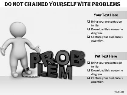 0214 do not chained yourself with problems ppt graphics icons powerpoint