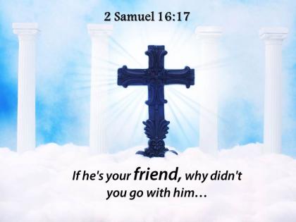 0514 2 samuel 1617 if hes your friend powerpoint church sermon