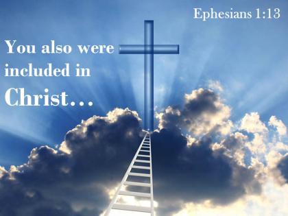 0514 ephesians 113 you also were included in christ powerpoint church sermon