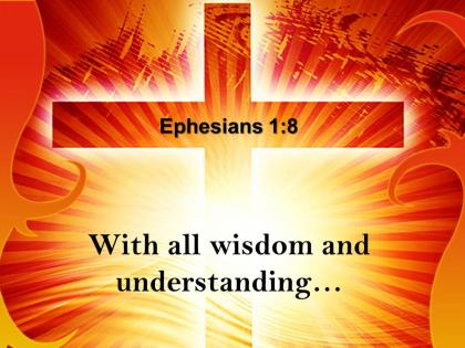 0514 ephesians 18 with all wisdom and understanding powerpoint church sermon
