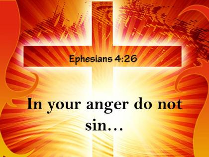 0514 ephesians 426 in your anger do not sin powerpoint church sermon