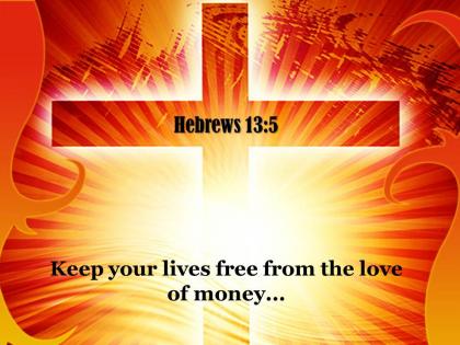 0514 hebrews 135 keep your lives free powerpoint church sermon