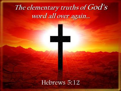 0514 hebrews 512 the elementary truths of god powerpoint church sermon