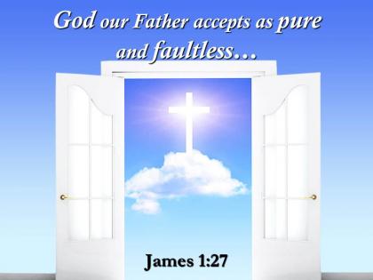0514 james 127 god our father accepts as pure power powerpoint church sermon