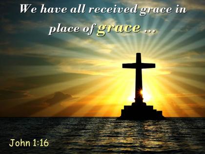 0514 john 116 place of grace already given powerpoint church sermon