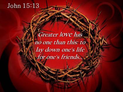 0514 john 1513 greater love has no one than powerpoint church sermon