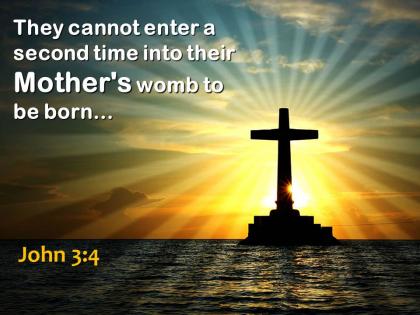 0514 john 34 their mother womb to be born powerpoint church sermon