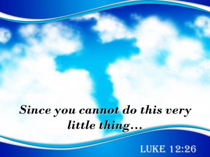 0514 luke 1226 you cannot do this very little powerpoint church sermon