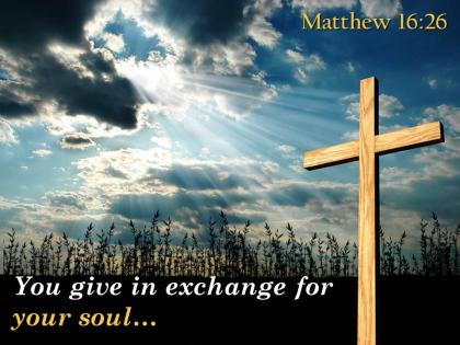 0514 matthew 1626 exchange for your soul powerpoint church sermon