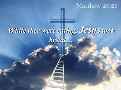 0514 matthew 2626 while they were eating jesus powerpoint church sermon