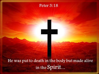 0514 peter 318 the body but made alive in the spirit powerpoint church sermon