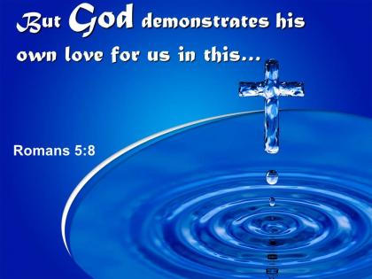 0514 romans 58 but god demonstrates his own love power powerpoint church sermon